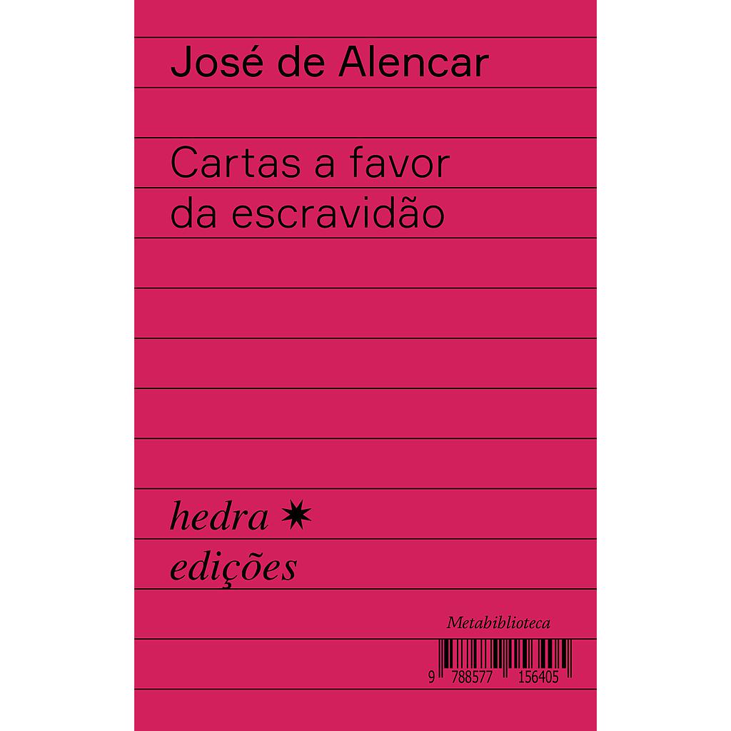 Cartas a favor da escravidão (José de Alencar. Editora Hedra) [LCO010000]