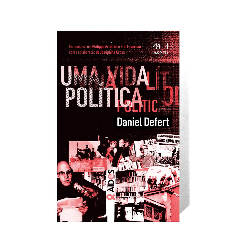 Uma vida política (Daniel Defert; Ernani Chaves. N-1 Edições) [POL000000]