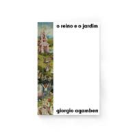O reino e o Jardim (Giorgio Agamben; Vinícius Nicastro Honesko. N-1 Edições) [PHI000000]