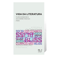 A vida da literatura (Flora Süssekind; Guilherme Foscolo. N-1 Edições) [MUS054000]