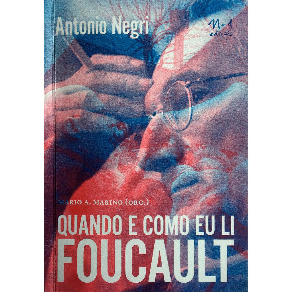 Quando e como eu li Foucault (Antonio Negri; Mario A. Marino. N-1 Edições) [PHI000000]