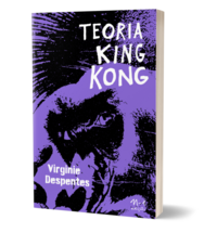 Teoria King Kong (Virginie Despentes; Márcia Bechara. N-1 Edições) [PHI000000]
