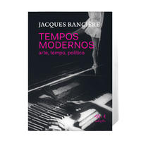 [9786586941401] Tempos Modernos: Arte, tempo, política (Jacques Rancière. N-1 Edições) [PHI000000]
