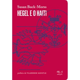 [9788566943481] Hegel e o Haiti (Susan Buck-Morss; Vladimir Safatle. N-1 Edições) [PHI000000]